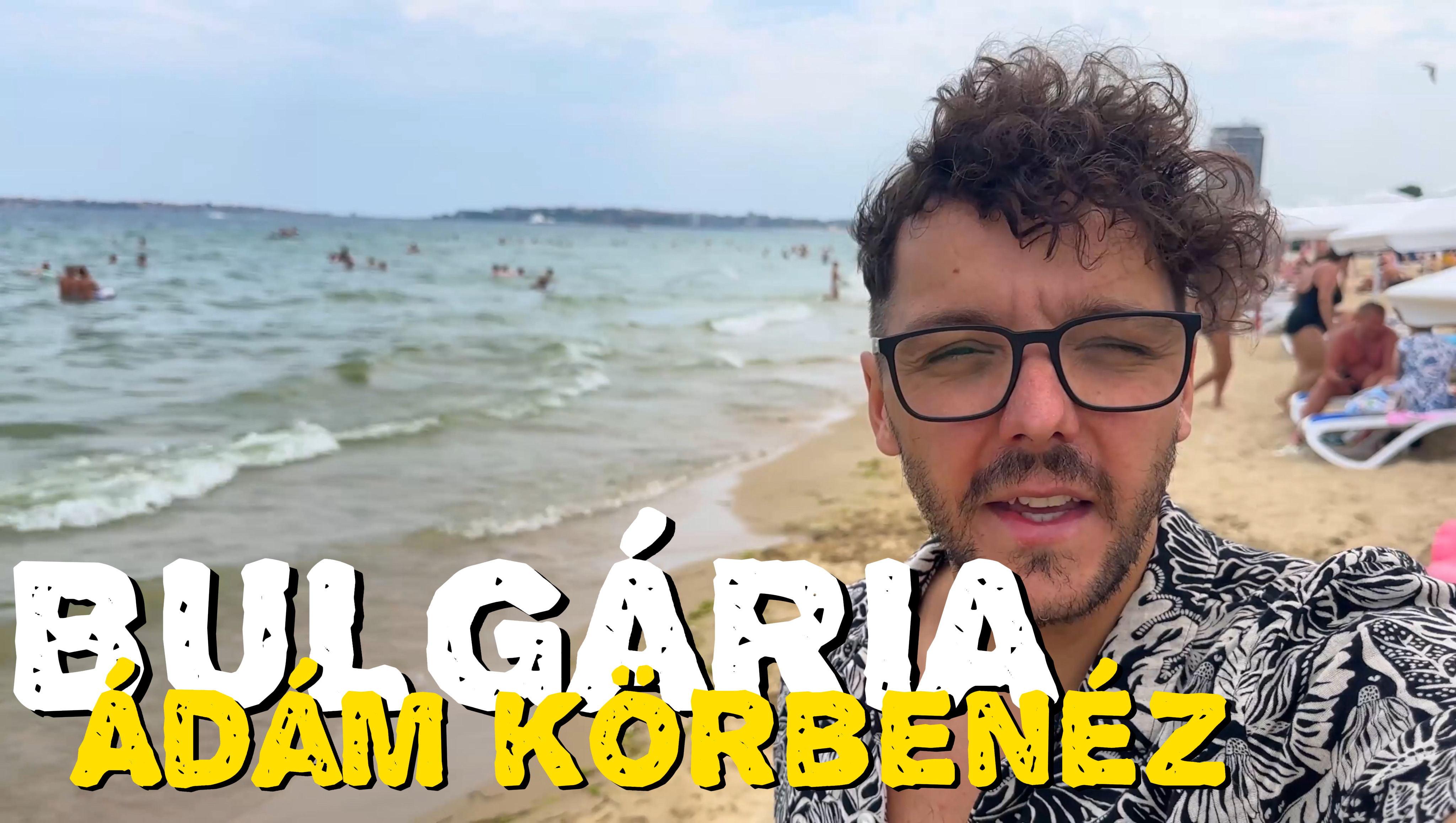ÁDÁM KÖRBENÉZ: Bulgária (Sunny Beach, Neszebar)